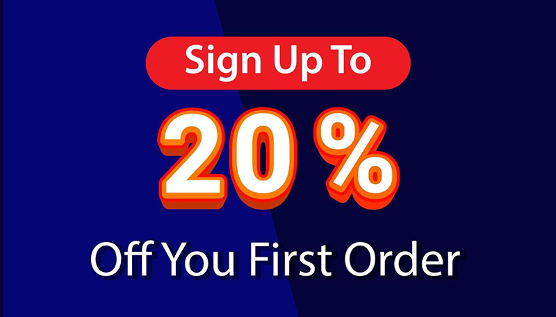Sign Up and get up to 20% off your first order